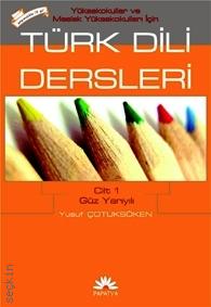 Türk Dili Dersleri Cilt:1 Yüksek Okul ve Meslek Yüksek Okulları İçin Yusuf Çotuksöken  - Kitap
