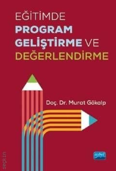Eğitimde Program Geliştirme ve Değerlendirme Doç. Dr. Murat Gökalp  - Kitap