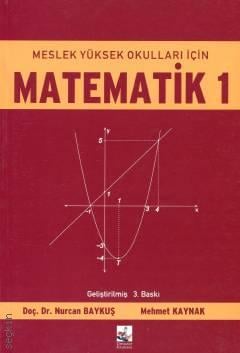 Matematik – 1 Meslek Yüksek Okulları İçin Doç. Dr. Nurcan Baykuş, Mehmet Kaynak  - Kitap