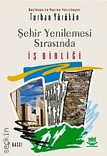 Şehir Yenilemesi Sırasında İş Birliği Turhan Yörükan  - Kitap