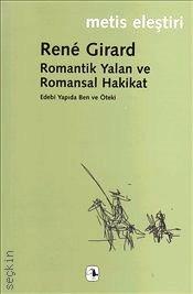 Romantik Yalan ve Romansal Hakikat Rene Girard  - Kitap