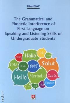 The Grammatical and Phonetic Interference of First Language on Speaking and Listening Skills of Undergraduate Students Hira Ejaz  - Kitap