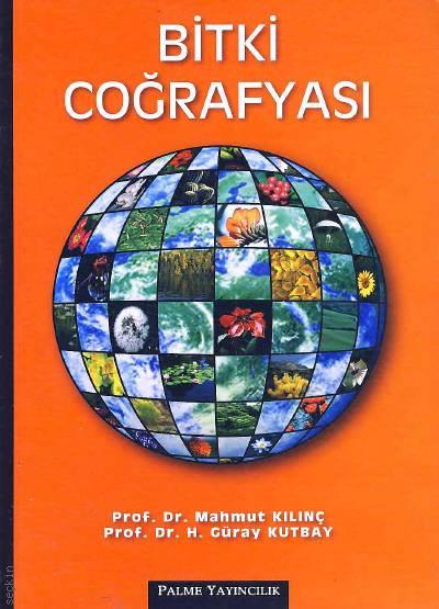 Bitki Coğrafyası Prof. Dr. Mahmut Kılınç, Prof. Dr. H. Güray Kutbay  - Kitap