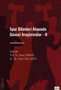 Spor Bilimleri Alanında Güncel Araştırmalar – II Prof. Dr. Soner Çankaya, Dr. Öğr. Üyesi Seda Saban  - Kitap