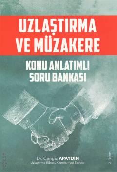Uzlaştırma ve Müzakere Konu Anlatımlı Soru Bankası Dr. Cengiz Apaydın  - Kitap
