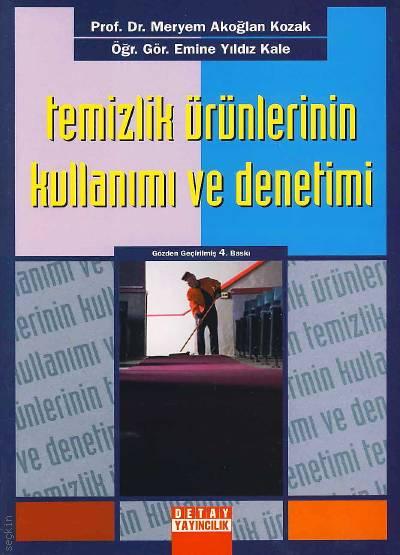 Temizlik Ürünlerinin Kullanımı ve Denetimi Prof. Dr. Meryem Akoğlan Kozak, Öğr. Gör. Emine Yıldız Kale  - Kitap