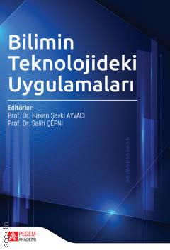 Bilimin Teknolojideki Uygulamaları Prof. Dr. Hakan Şevki Ayvacı, Prof. Dr. Salih Çepni  - Kitap