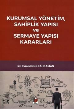 Kurumsal Yönetim, Sahiplik Yapısı ve Sermaye Yapısı Kararları Yunus Emre Kahraman