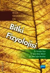 Meslek Yüksekokulları İçin Bitki Fizyolojisi Dr. Armağan Kaya, Dr. Gülçin Beker Akbulut, Dr. Zehra Tuğba Murathan  - Kitap