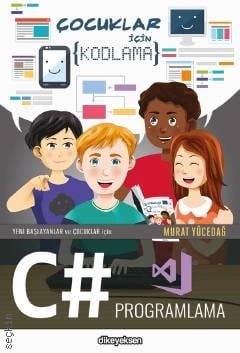Yeni Başlayanlar ve Çocuklar için C# Programlama Murat Yücedağ  - Kitap