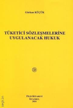 Tüketici Sözleşmelerine Uygulanacak Hukuk Gürkan Küçük  - Kitap