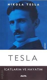 Tesla – İcatlarım ve Hayatım Nikola Tesla  - Kitap