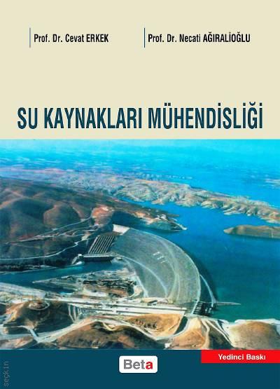 Su Kaynakları Mühendisliiği Prof. Dr. Cevat Erkek, Prof. Dr. Necati Ağıralioğlu  - Kitap