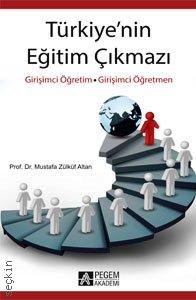 Türkiye'nin Eğitim Çıkmazı Girişimci Öğretim – Girişimci Öğretmen Mustafa Zülküf Altan  - Kitap
