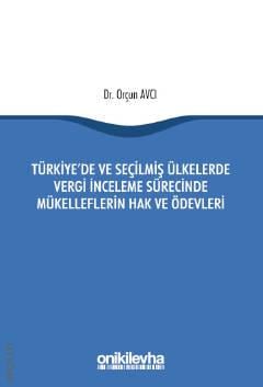 Türkiye'de ve Seçilmiş Ülkelerde Vergi İnceleme Sürecinde Mükelleflerin Hak ve Ödevleri Dr. Orçun Avcı  - Kitap