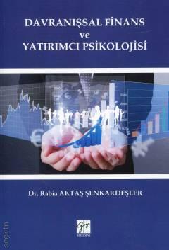 Davranışsal Finans ve Yatırımcı Psikolojisi Dr. Rabia Aktaş Şenkardeşler  - Kitap