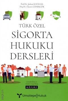 Türk Özel Sigorta Hukuku Dersleri Prof. Dr. Şaban Kayıhan, Doç. Dr. Özcan Günergök  - Kitap