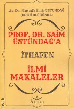 Prof. Dr. Saim Üstündağ'a İthafen İlmi Makaleler Mustafa Emir Üstündağ  - Kitap
