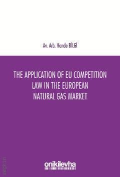 The Application of EU Competition Law in The European Natural Gas Market Hande Bilgi