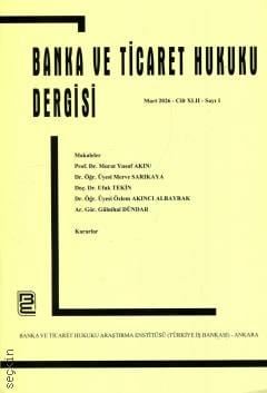 Banka ve Ticaret Hukuku Dergisi Mart 2026 – Cilt: 42 – Sayı: 1 Prof. Dr. Korkut Özkorkut 