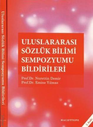 Uluslararası Sözlük Bilimi Sempozyumu Bildirileri Prof. Dr. Nurettin Demir, Prof. Dr. Emine Yılmaz
