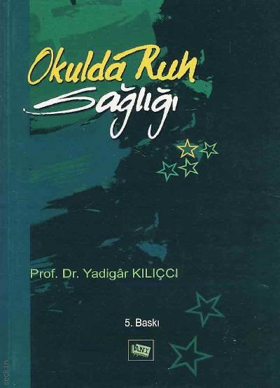 Okulda Ruh Sağlığı Prof. Dr. Yadigar Kılıççı  - Kitap