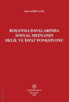 Boşanma Davalarında Sosyal Medyanın Delil ve İspat Fonksiyonu Seda Alihocagil  - Kitap