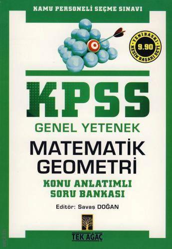 KPSS Genel Yetenek – Matematik – Geometri Konu Anlatımlı Soru Bankası Savaş Doğan  - Kitap