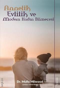 Annelik Evlilik ve Modern Kadın Bilmecesi Dr. Molly Milwood  - Kitap