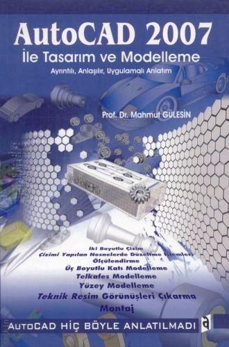 AutoCAD 2007 ile Tasarım ve Modelleme Prof. Dr. Mahmut Gülesin  - Kitap