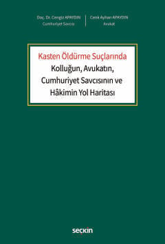 Kasten Öldürme Suçlarında Kolluğun, Avukatın, Cumhuriyet Savcısının ve Hâkimin Yol Haritası Doç. Dr. Cengiz Apaydın, Cenk Ayhan Apaydın  - Kitap