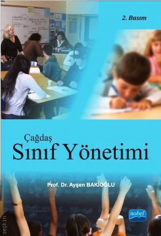 Çağdaş Sınıf Yönetimi Prof. Dr. Ayşen Bakioğlu  - Kitap