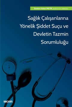 Sağlık Çalışanlarına Yönelik Şiddet Suçu ve Devletin Tazmin Sorumluluğu İbrahim Hakan Metin