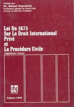 Loi No 2675 Sur Le Droit International Privé et La Procédure Civile Prof. Dr. Kemal Dayınlarlı  - Kitap