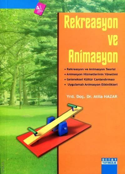 Rekreasyon ve Animasyon Yrd. Doç. Dr. Atila Hazar  - Kitap
