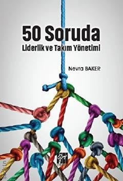 50 Soruda Liderlik ve Takım Yönetimi Nevra Baker  - Kitap