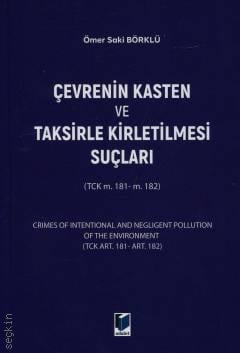Çevrenin Kasten ve Taksirle Kirletilmesi Suçları (TCK m. 181 – m. 182) Ömer Saki Börklü  - Kitap