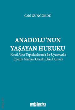 Anadolu'nun Yaşayan Hukuku Kırsal Alevi Topluluklarında Bir Uyuşmazlık Çözüm Yöntemi Olarak: Dara Durmak Celal Güngördü  - Kitap