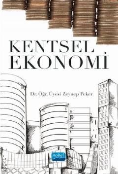 Kentsel Ekonomi Dr. Öğr. Üyesi Zeynep Peker  - Kitap