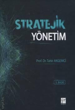 Stratejik Yönetim Prof. Dr. Tahir Akgemci  - Kitap