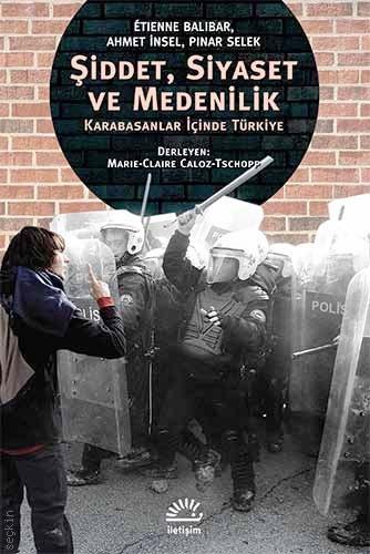 Şiddet, Siyaset ve Medenilik Etienne Balibar, Ahmet İnsel, Pınar Selek  - Kitap