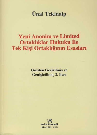 Yeni Anonim ve Limited Ortaklıklar Hukuku ile Tek Kişi Ortaklığının Esasları Ünal Tekinalp