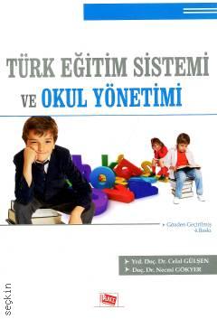 Türk Eğitim Sistemi ve Okul Yönetimi Yrd. Doç. Dr. Celal Gülşen, Doç. Dr. Necmi Gökyer  - Kitap