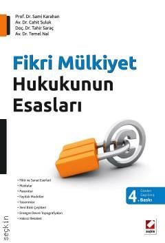Fikri Mülkiyet Hukukunun Esasları Prof. Dr. Sami Karahan, Dr. Cahit Suluk, Doç. Dr. Tahir Saraç, Dr. Temel Nal  - Kitap