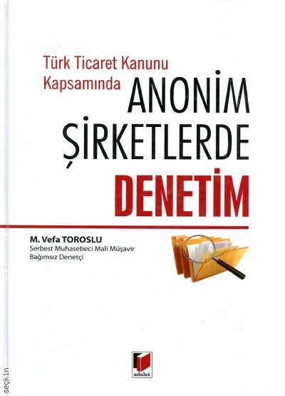 Türk Ticaret Kanunu Kapsamında Anonim Şirketlerde Denetim M. Vefa Toroslu  - Kitap