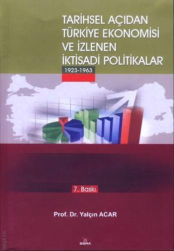 Tarihsel Açıdan Türkiye Ekonomisi İzlenen İktisadi Politikalar Prof. Dr. Yalçın Acar  - Kitap