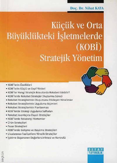 Küçük ve Orta Büyüklükteki İşletmelerde (KOBİ) Stratejik Yönetim Doç. Dr. Nihat Kayar  - Kitap