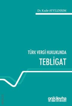 Türk Vergi Hukukunda Tebligat Dr. Kadir Ayyıldırım  - Kitap