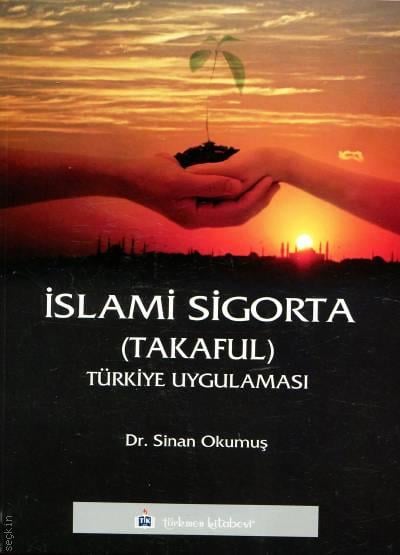 İslami Sigorta (Takaful) Türkiye Uygulaması Dr. Sinan Okumuş  - Kitap