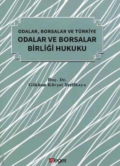 Odalar, Borsalar ve Türkiye  Odalar ve Borsalar Birliği Hukuku Doç. Dr. Gökhan Kürşat Yerlikaya  - Kitap